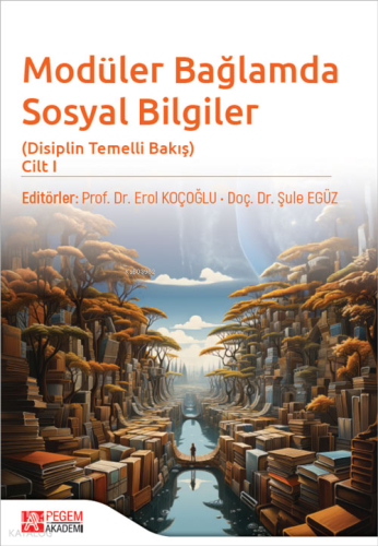 Modüler Bağlamda Sosyal Bilgiler - Disiplin Temelli Bakış - Cilt I | K