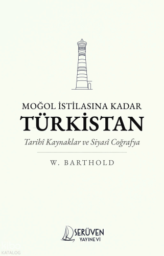 Moğol İstilasına Kadar Türkistan | W. Barthold | Serüven Yayınevi