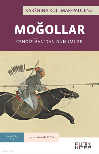 Moğollar;Cengiz Han'dan Günümüze | Karanina Kollmar-Paulenz | Runik Ki