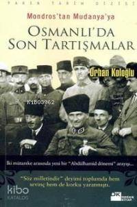 Mondros´tan Mudanya´ya Osmanlı´da Son Tartışmalar