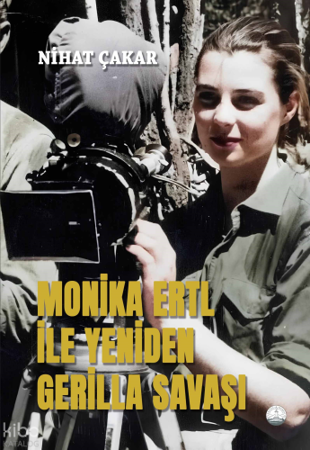 Monika Ertl ile Yeniden Gerilla Savaşı | Nihat Çakar | Odessa Yayınevi