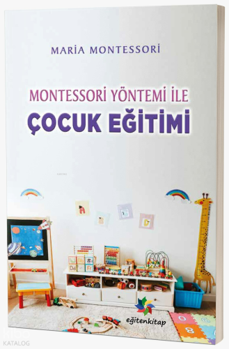 Montessori Yöntemi ile Çocuk Eğitimi | Maria Montessori | Eğiten Kitap