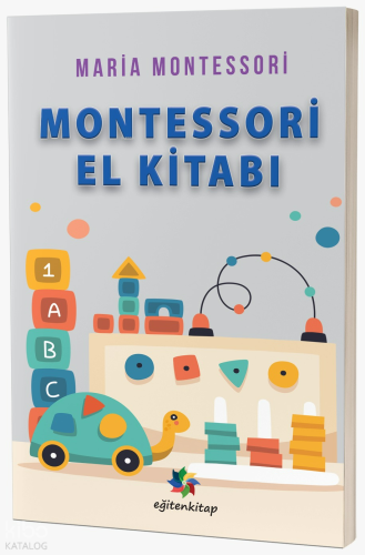 Montessori'nin El Kitabı | Maria Montessori | Eğiten Kitap