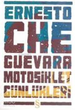 Motosiklet Günlükleri | Ernesto Che Guevara | Everest Yayınları