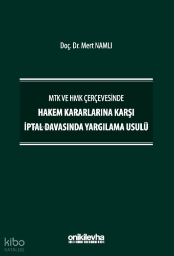 MTK ve HMK Çerçevesinde Hakem Kararlarına Karşı İptal Davasında Yargıl