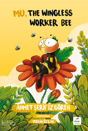 Mu, the Wingless Worker Bee | Ahmet Şerif İzgören | Elma Yayınevi