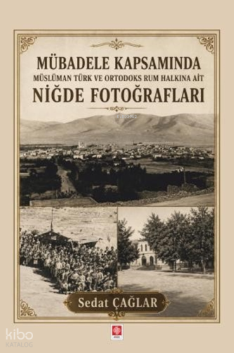 Mübadele Kapsamında Müslüman Türk ve Ortadoks Rum Halkına Ait Niğde Fo
