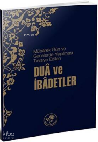 Mübarek Gün ve Gecelerde Yapılması Tavsiye Edilen ;Dua Ve İbadetler