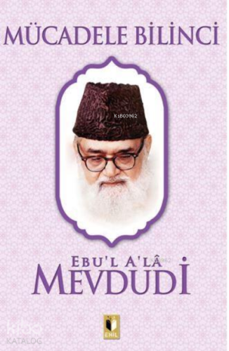 Mücadele Bilinci | Ebu`l Ala Mevdudi | Ehil Yayınları