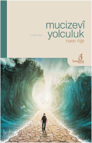 Mucizevi Yolculuk | Hakkı Yiğit | Bengisu Yayınları