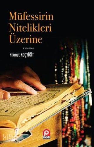 Müfessirin Nitelikleri Üzerine | Hikmet Koçyiğit | Pınar Yayınları