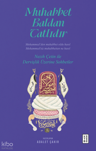Muhabbet Baldan Tatlıdır;Nezih Çetin ile Dervişlik Üzerine Sohbetler