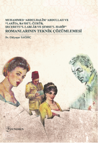 Muhammed ‘Abdulhalîm ‘Abdullah Ve “Lakîta, Ba‘De’l-Ğurûb, Şeceretu’l- Lablâb Ve Şemsu’l-Harîf” Romanlarının Teknik Çözümlemesi