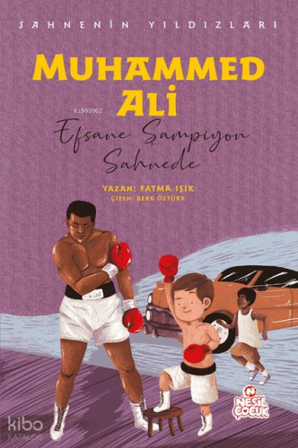 Muhammed Ali - Efsane Şampiyon Sahnede;Sahnenin Yıldızları | Fatma Işı