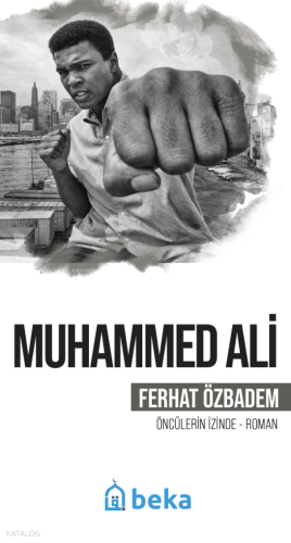 Muhammed Ali;Öncülerin İzinde | Ferhat Özbadem | Beka Yayınları