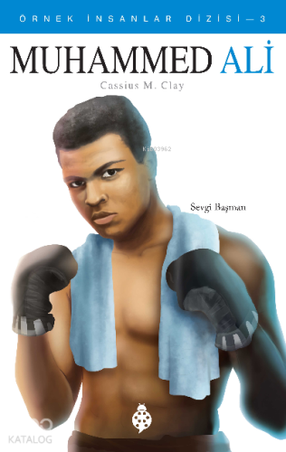 Muhammed Ali ;Örnek İnsanlar Dizisi - 3 - (Cassius M. Clay)