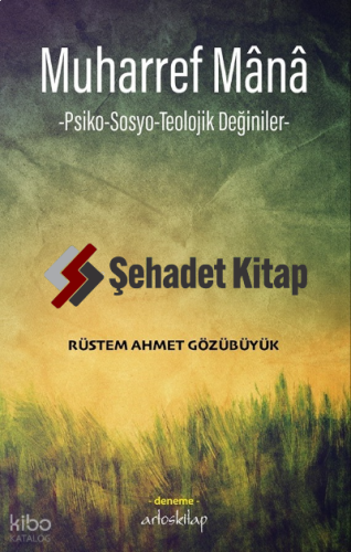 Muharref Mânâ;-Psiko-Sosyo-Teolojik Değiniler-