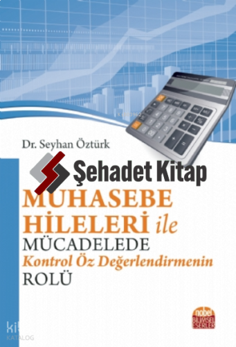 Muhasebe Hileleri ile Mücadelede Kontrol Öz Değerlendirmenin Rolü