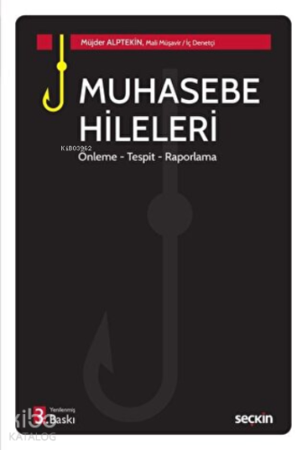 Muhasebe Hileleri ;Önleme – Tespit – Raporlama