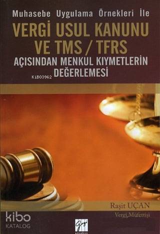 Muhasebe Uygulama Örnekleri ile Vergi Usul Kanunu ve TMS / TFRS Açısından Menkul Kıymetlerin Değerle
