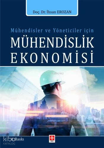 Mühendisler ve Yöneticiler İçin Mühendislik Ekonomisi