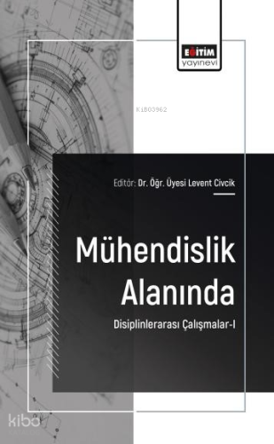 Mühendislik Alanında Disiplinlerarası Çalışmalar - 1 | Kolektif | Eğit