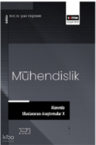 Mühendislik Alanında Uluslararası Araştırmalar X | Şakir Taşdemir | Eğ