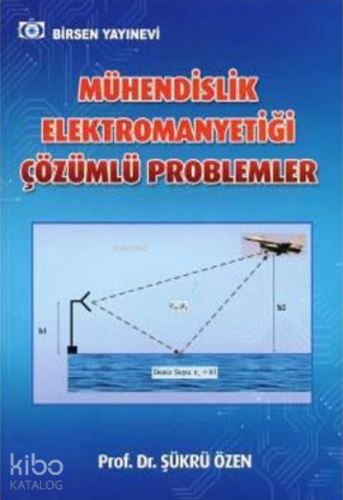 Mühendislik Elektromanyetiği Çözümlü Problemler | Şükrü Özen | Birsen 
