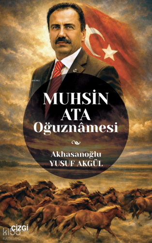 Muhsin Ata Oğuznâmesi | Yusuf Akgül | Çizgi Kitabevi