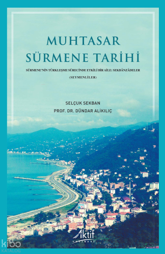 Muhtasar Sürmene Tarihi;Sürmene’nin Türkleşme Sürecinde Etkili Bir Aile: Sekbânzâdeler (Seymenliler)