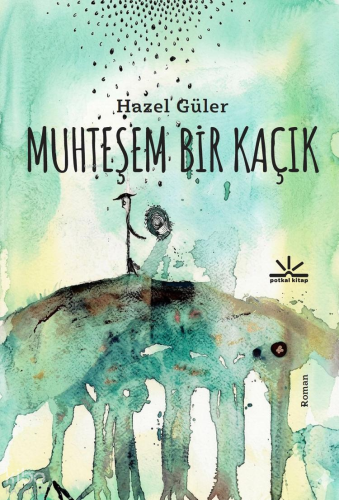 Muhteşem Bir Kaçık | Hazel Güler | Potkal Kitap Yayınları