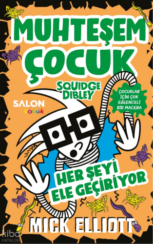 Muhteşem Çocuk Squidge Dibley (3. Kitap);Her Şeyi Ele Geçiriyor