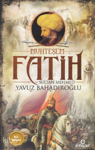 Muhteşem Fatih Sultan Mehmed | Yavuz Bahadıroğlu | Ensar Neşriyat