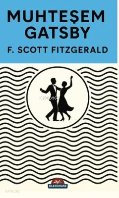 Muhteşem Gatsby | F. Scott Fitzgerald | Klasikhane Yayınları