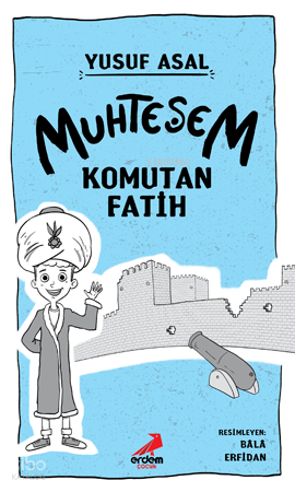 Muhteşem Komutan Fatih | Yusuf Asal | Erdem Çocuk