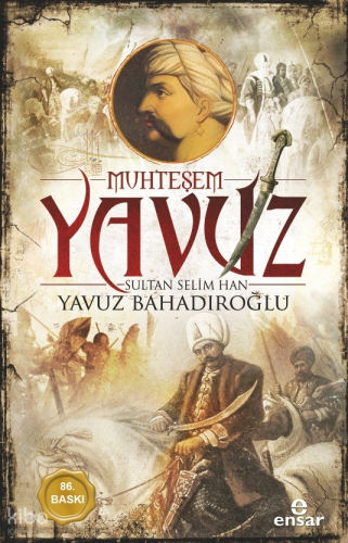 Muhteşem Yavuz Sultan Selim Han | Yavuz Bahadıroğlu | Ensar Neşriyat