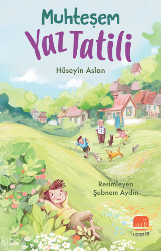 Muhteşem Yaz Tatili | Hüseyin Aslan | Uçan Fil Yayınları