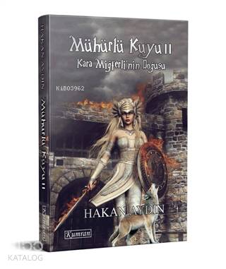 Mühürlü Kuyu 2 - Kara Miğferli'nin Doğuşu | Hakan Aydın | Kumran Yayın