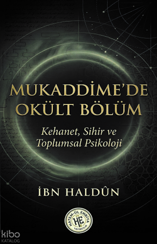 Mukaddime'de Okült Bölüm;Kehanet Sihir ve Toplumsal Psikoloji | İbn Ha