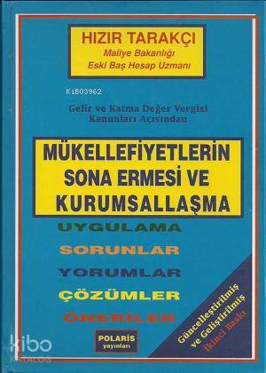 Mükellefiyetlerin Sona Ermesi ve Kurumsallaşma; Uygulama-Sorunlar-Yorumlar-Çözümler-Öneriler