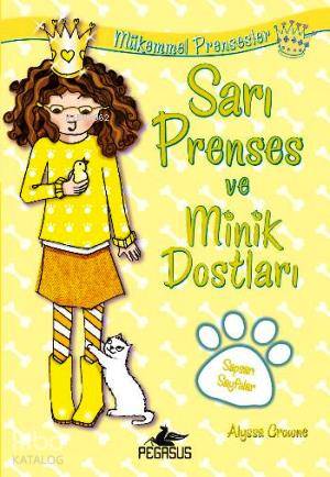 Mükemmel Prensesler 6 - Sarı Prenses ve Minik Dostları