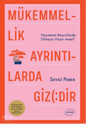 Mükemmellik Ayrıntılarda Gizlidir; Hayatının Başrolünde Olmaya Hazır mısın?