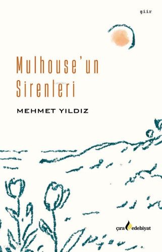 Mulhouse’un Sirenleri | Mehmet Yıldız | Çıra Edebiyat