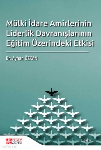 Mülki İdare Amirlerinin Liderlik Davranışlarının Eğitim Üzerindeki Etkisi
