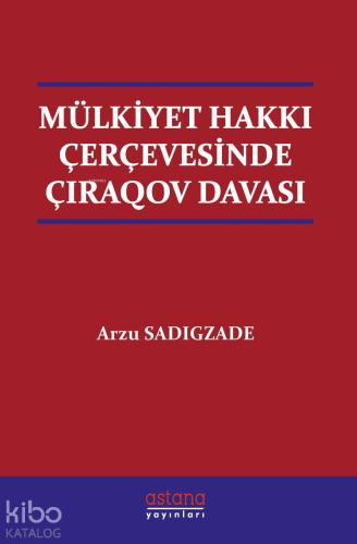 Mülkiyet Hakkı Çerçevesinde Çiraqov Davası