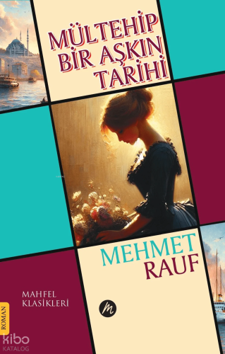 Mültehip Bir Aşkın Tarihi | Mehmet Rauf | Mahfel Yayıncılık