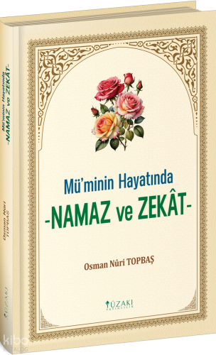 Mü'minin Hayatında Namaz ve Zekat (Ciltli) | Osman Nuri Topbaş | Yüzak