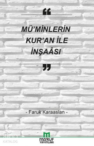 Mü'minlerin Kur'an ile İnşaası | Faruk Karaaslan | Maruf Yayınları