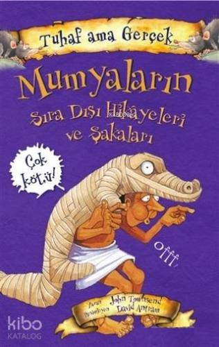 Mumyaların Sıra Dışı Hikayeleri ve Şakaları - Tuhaf Ama Gerçek