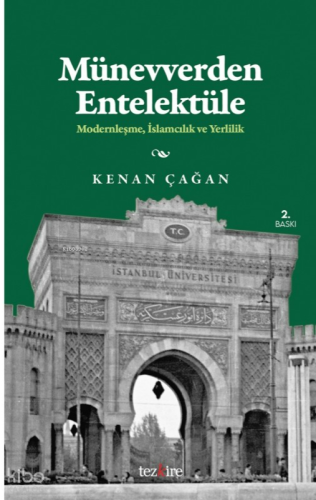 Münevverden Entellektüele;Modernleşme, İslamcılık ve Yerlilik | Kenan 